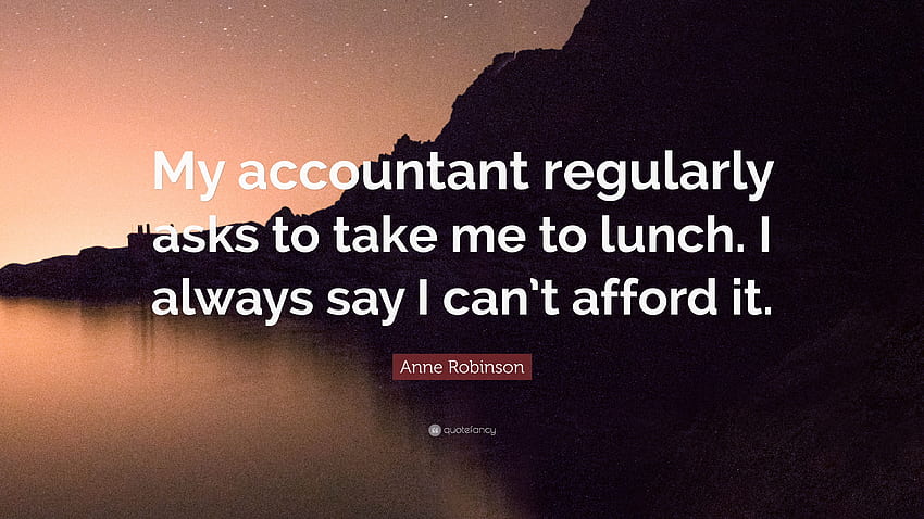 Anne Robinson Quote: âMy accountant regularly asks to take me to HD wallpaper